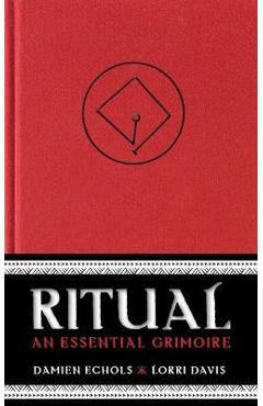 Ritual: An Essential Grimoire - Damien Echols