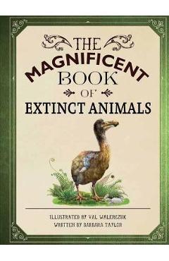 The Magnificent Book of Extinct Animals: (Extinct Animal Books for Kids, Natural History Books for Kids) - Barbara Taylor