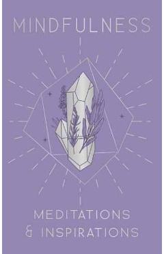 Mindfulness: Meditations & Inspirations - Mandala Publishing