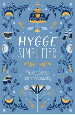 Hygge Simplified: A Guide to Scandinavian Coziness, Comfort & Conviviality (Happiness, Self-Help, Danish, Love, Safety, Change, Housewar - Tim Rayborn