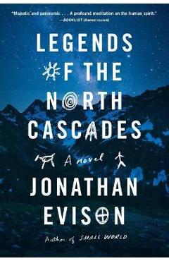 Legends of the North Cascades - Jonathan Evison