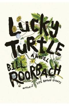 Lucky Turtle - Bill Roorbach