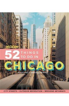 Moon 52 Things to Do in Chicago: Local Spots, Outdoor Recreation, Getaways - Rosalind Cummings-yeates