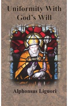 Uniformity With God's Will - Alphonsus Liguori