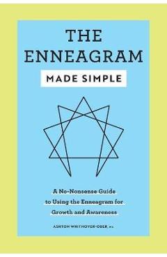 The Enneagram Made Simple: A No-Nonsense Guide to Using the Enneagram for Growth and Awareness - Ashton Whitmoyer-ober