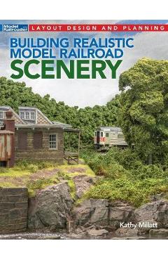 Building Realistic Model Railroad Scenery - Kathy Millatt