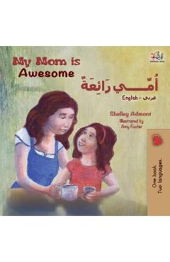 My Mom is Awesome (English Arabic Bilingual Book) - Shelley Admont