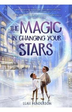The Magic in Changing Your Stars - Leah Henderson