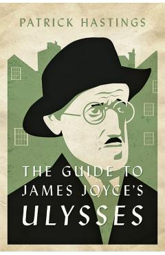 The Guide to James Joyce's Ulysses - Patrick Hastings