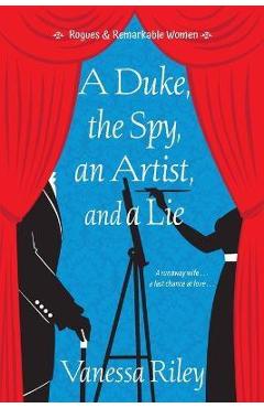 A Duke, the Spy, an Artist, and a Lie - Vanessa Riley