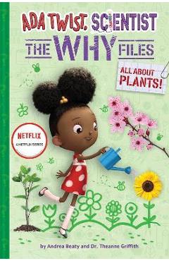 All about Plants! (ADA Twist, Scientist: The Why Files #2)