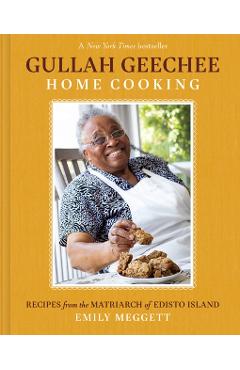 Gullah Geechee Home Cooking: Recipes from the Matriarch of Edisto Island - Emily Meggett