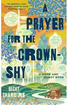A Prayer for the Crown-Shy - Becky Chambers