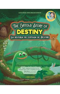 The Untold Story of Destiny. Dual Language Books for Children ( Bilingual English - Spanish ) Cuento en espa�ol - Kike Calvo