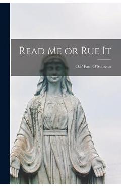 Read Me or Rue It - Paul O. P. O\'sullivan
