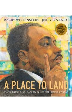 A Place to Land: Martin Luther King Jr. and the Speech That Inspired a Nation - Barry Wittenstein