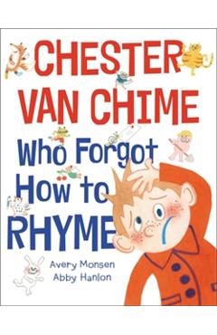 Chester Van Chime Who Forgot How to Rhyme - Avery Monsen
