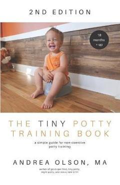 The Tiny Potty Training Book: A Simple Guide for Non-coercive Potty Training - Andrea Olson - Imagine 1