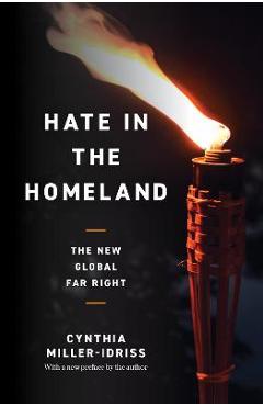 Hate in the Homeland: The New Global Far Right - Cynthia Miller-idriss