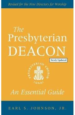 The Presbyterian Deacon - Earl S. Johnson