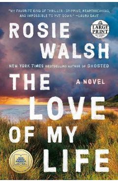 The Love of My Life - Rosie Walsh