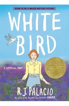 White Bird: A Wonder Story (a Graphic Novel) - R. J. Palacio