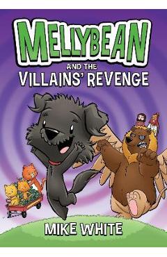 Mellybean and the Villains\' Revenge - Mike White