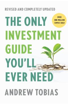 The Only Investment Guide You'll Ever Need: Revised Edition - Andrew Tobias