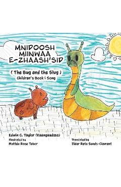 Mnidoosh miinwaa E-zhaash\'sid: The Bug and the Slug - Edwin Taylor