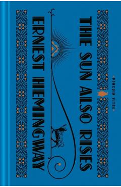 The Sun Also Rises - Ernest Hemingway