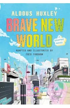 Brave New World: A Graphic Novel - Aldous Huxley