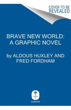 Brave New World: A Graphic Novel - Aldous Huxley