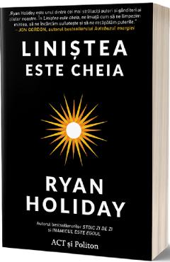 Linistea este cheia - Ryan Holiday