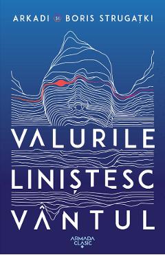 Valurile linistesc vantul - Arkadi Strugatki, Boris Strugatki