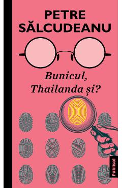 Bunicul, Thailanda si? – Petre Salcudeanu Beletristica