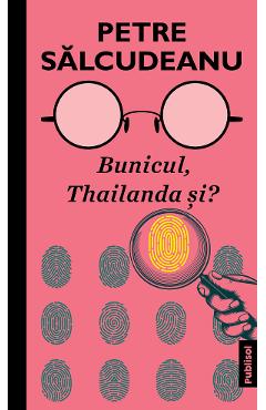 Bunicul, Thailanda si? - Petre Salcudeanu