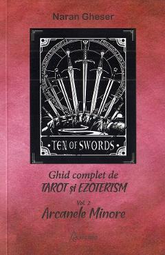Ghid complet de tarot si ezoterism. Vol.2: Arcanele minore – Naran Gheser Arcanele poza bestsellers.ro