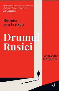 Drumul Rusiei – Rudiger von Fritsch Drumul poza bestsellers.ro