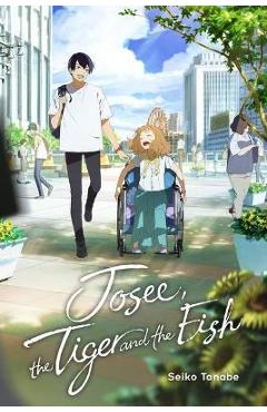 Josee, the Tiger and the Fish (Light Novel) - Seiko Tanabe