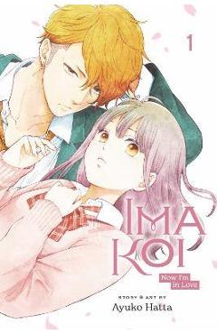 Ima Koi: Now I\'m in Love, Vol. 1: Volume 1 - Ayuko Hatta
