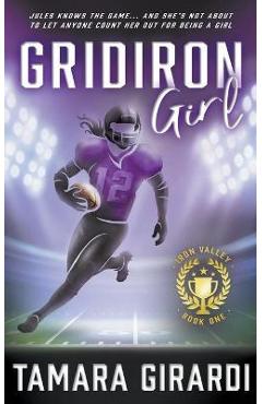 Gridiron Girl: a YA Contemporary Sports Novel - Tamara Girardi