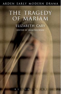 The Tragedy of Mariam: The Fair Queen of Jewry - Elizabeth Cary