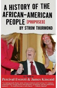 A History of the African-American People (Proposed) by Strom Thurmond - Percival Everett