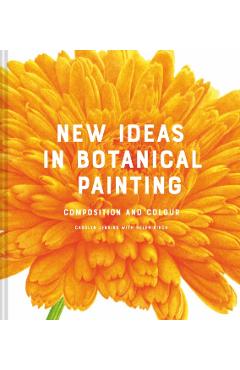 New Ideas in Botanical Painting: Composition and Colour - Carolyn Jenkins