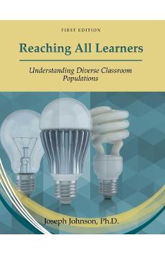 Reaching All Learners: Understanding Diverse Classroom Populations - Joseph Johnson