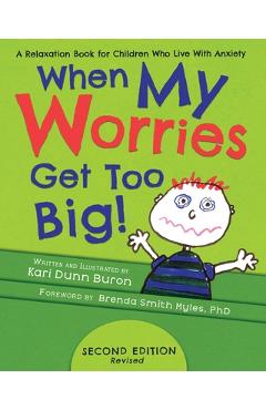 When My Worries Get Too Big: A Relaxation Book for Children Who Live with Anxiety - Kari Dunn Buron
