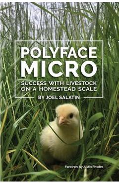 Polyface Micro: Success with Livestock on a Homestead Scale - Joel Salatin