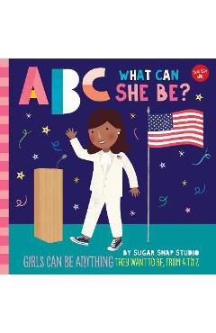 ABC for Me: ABC What Can She Be?: Girls Can Be Anything They Want to Be, from A to Zvolume 5 - Sugar Snap Studio