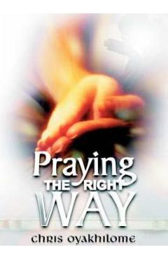 Praying the Right Way - Chris Oyakhilome