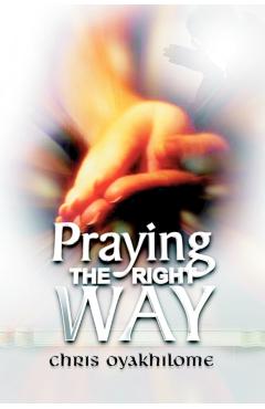 Praying the Right Way - Chris Oyakhilome
